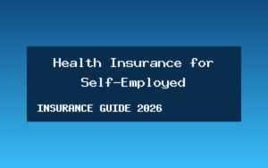 Health Insurance for Self-Employed - complete 2026 guide